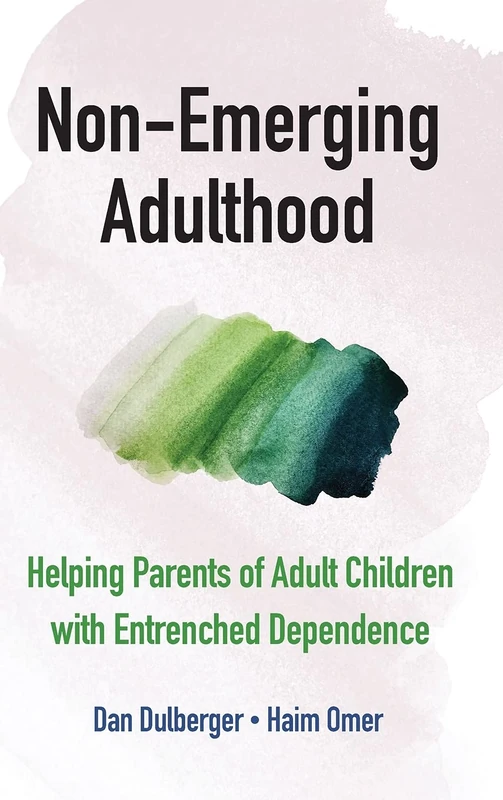 Non-Emerging Adulthood: Helping Parents of Adult Children with Entrenched Dependence