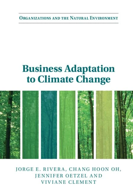 Business Adaptation to Climate Change (Organizations and the Natural Environment)