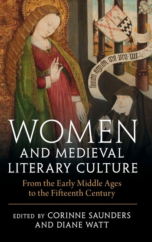 Women and Medieval Literary Culture: From the Early Middle Ages to the Fifteenth Century