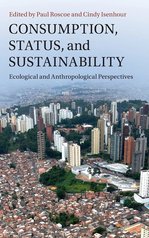 Consumption, Status, and Sustainability: Ecological and Anthropological Perspectives (New Directions in Sustainability and Society) - Image 1