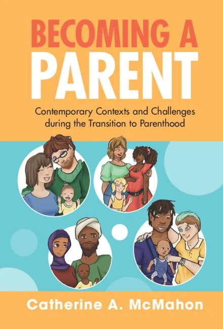 Becoming a Parent: Contemporary Contexts and Challenges during the Transition to Parenthood