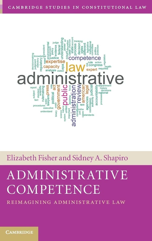 Administrative Competence: Reimagining Administrative Law (Cambridge Studies in Constitutional Law)
