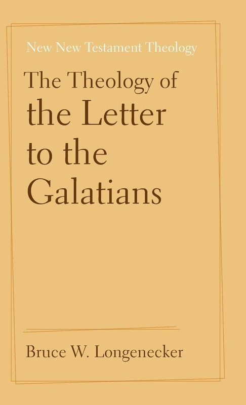 The Theology of the Letter to the Galatians (New New Testament Theology)