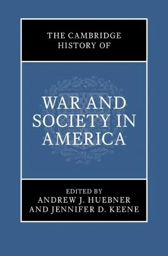 The Cambridge History of War and Society in America
