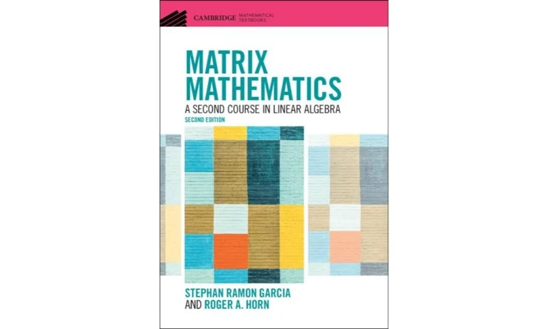 Matrix Mathematics: A Second Course in Linear Algebra (Cambridge Mathematical Textbooks)