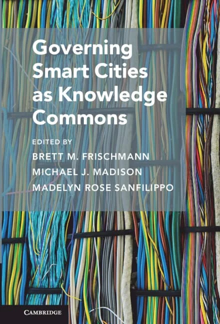 Governing Smart Cities as Knowledge Commons (Cambridge Studies on Governing Knowledge Commons)