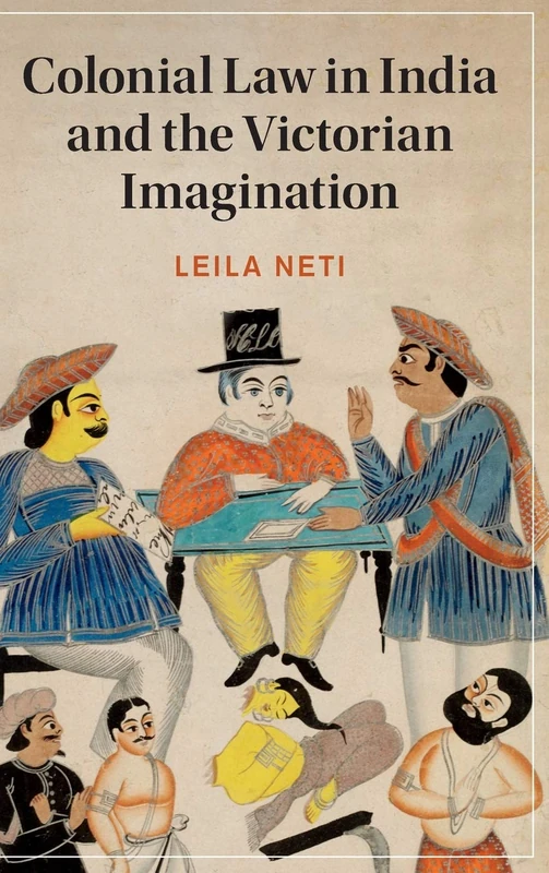 Colonial Law in India and the Victorian Imagination: 128 (Cambridge Studies in Nineteenth-Century Literature and Culture, Series Number 128) - Image 1