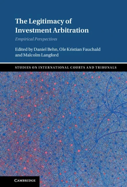 The Legitimacy of Investment Arbitration: Empirical Perspectives (Studies on International Courts and Tribunals)