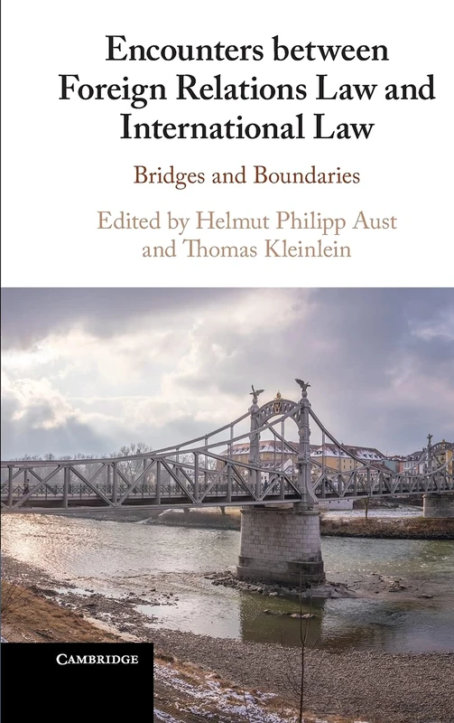 Encounters between Foreign Relations Law and International Law: Bridges and Boundaries