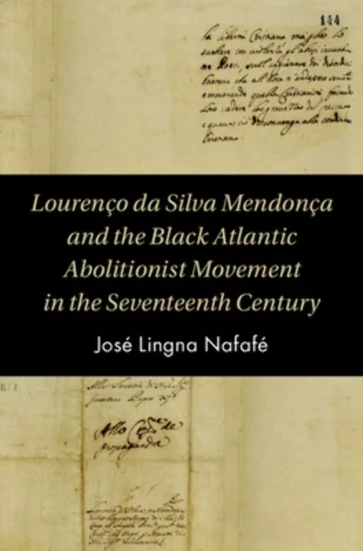 Lourenço da Silva Mendonça and the Black Atlantic Abolitionist Movement in the Seventeenth Century (Cambridge Studies on the African Diaspora) - Image 1