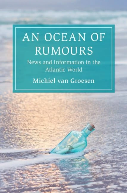 An Ocean of Rumours: News and Information in the Atlantic World (Cambridge Oceanic Histories)