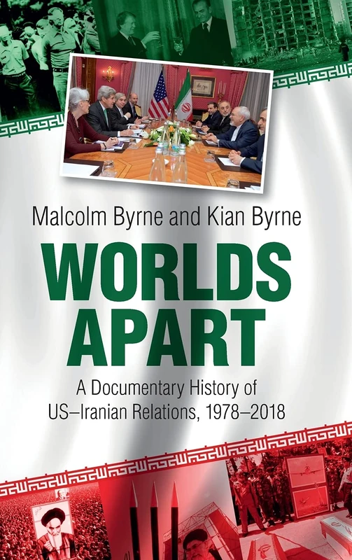 Worlds Apart: A Documentary History of US–Iranian Relations, 1978–2018