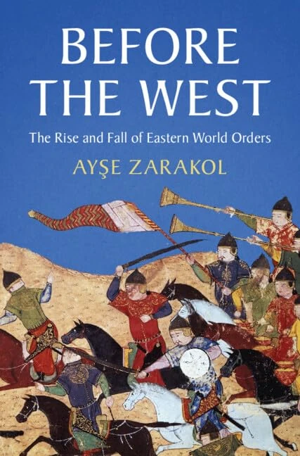 Before the West: The Rise and Fall of Eastern World Orders (LSE International Studies)