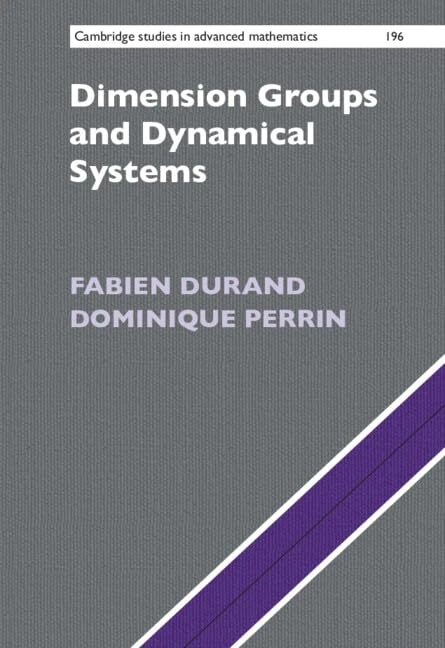 Dimension Groups and Dynamical Systems: Substitutions, Bratteli Diagrams and Cantor Systems: 196 (Cambridge Studies in Advanced Mathematics, Series Number 196)
