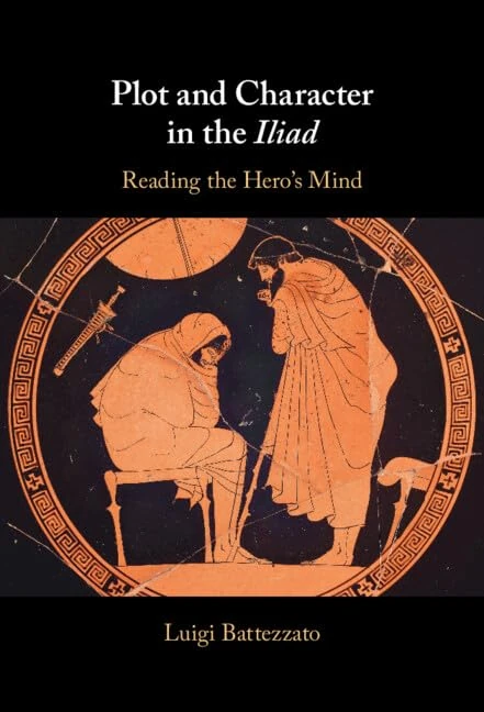 Plot and Character in the Iliad: Reading the Hero's Mind