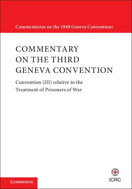 Commentary on the Third Geneva Convention 2 Volumes Hardback Set: Convention (III) relative to the Treatment of Prisoners of War (Commentaries on the 1949 Geneva Conventions)