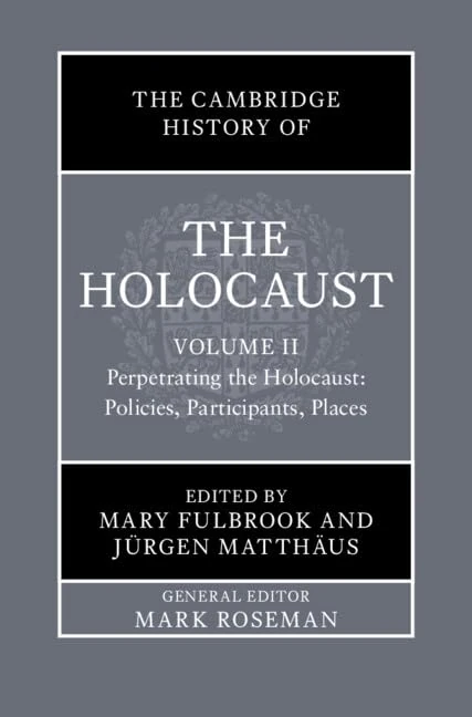 The Cambridge History of the Holocaust: Volume 2, Perpetrating The Holocaust: Policies, Participants, Places