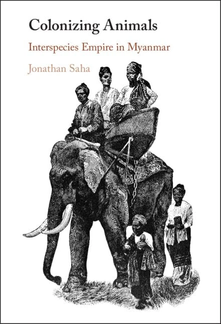 Colonizing Animals: Interspecies Empire in Myanmar - Image 1
