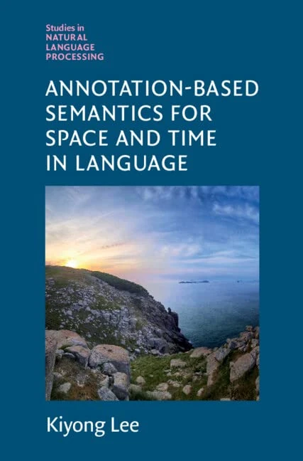 Annotation-Based Semantics for Space and Time in Language (Studies in Natural Language Processing)