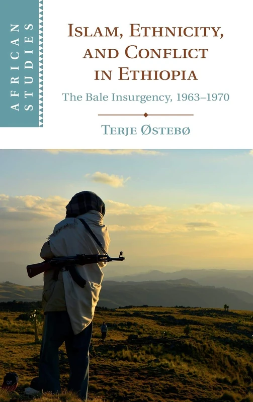 Cambridge Islam, Ethnicity, and Conflict in Ethiopia Book