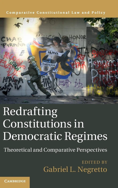 Redrafting Constitutions in Democratic Regimes: Theoretical and Comparative Perspectives (Comparative Constitutional Law and Policy)