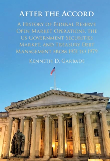 After the Accord: A History of Federal Reserve Open Market Operations, the US Government Securities Market, and Treasury Debt Management from 1951 to 1979 (Studies in Macroeconomic History)