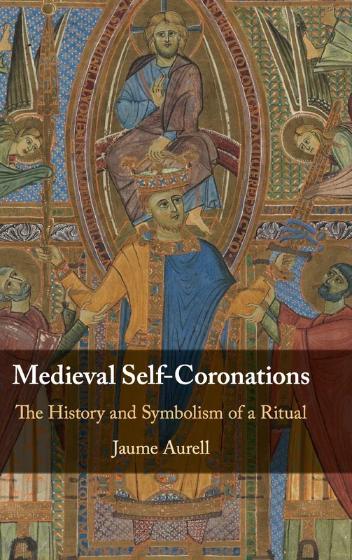 Cambridge Medieval Self-Coronations - History and Symbolism