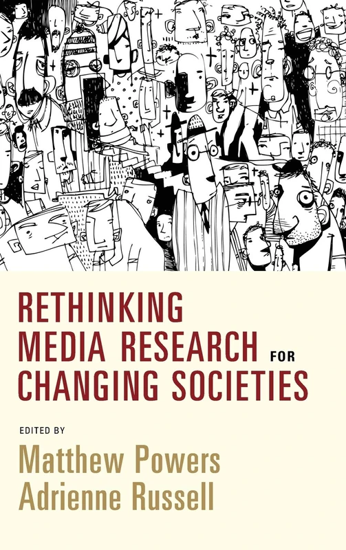 Rethinking Media Research for Changing Societies (Communication, Society and Politics)
