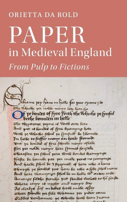 Paper in Medieval England: From Pulp to Fictions: 112 (Cambridge Studies in Medieval Literature, Series Number 112)