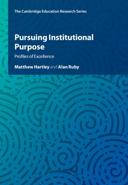 Pursuing Institutional Purpose: Profiles of Excellence (Cambridge Education Research)