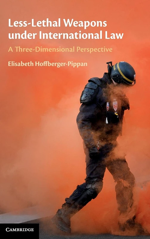 Less-Lethal Weapons under International Law: A Three-Dimensional Perspective