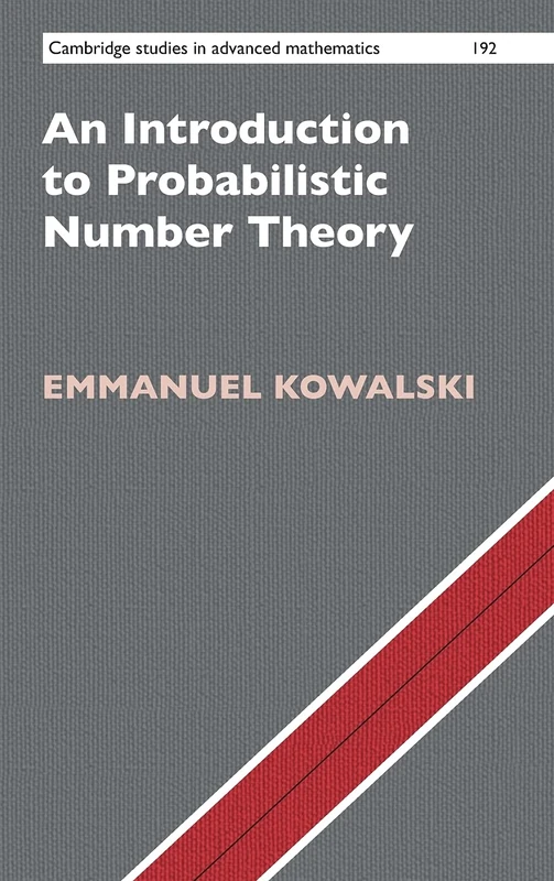 An Introduction to Probabilistic Number Theory: 192 (Cambridge Studies in Advanced Mathematics, Series Number 192)