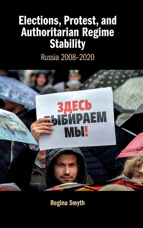Elections, Protest, and Authoritarian Regime Stability: Russia 2008–2020