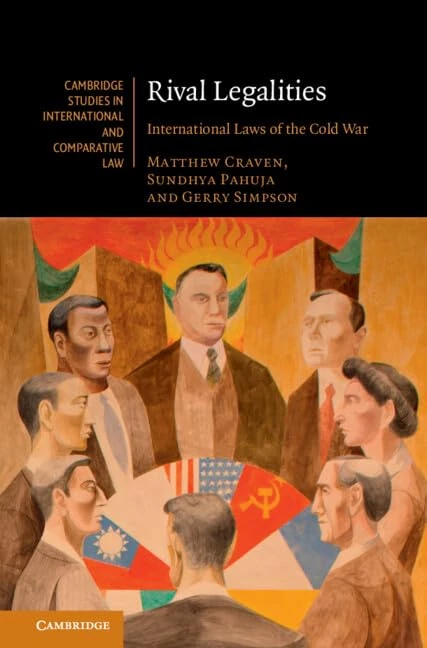 Rival Legalities: International Laws of the Cold War (Cambridge Studies in International and Comparative Law, Series Number 200)