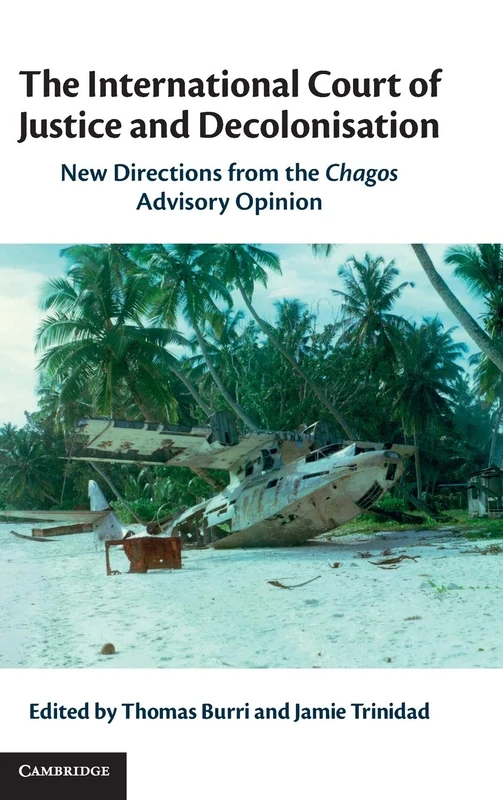 The International Court of Justice and Decolonisation: New Directions from the Chagos Advisory Opinion