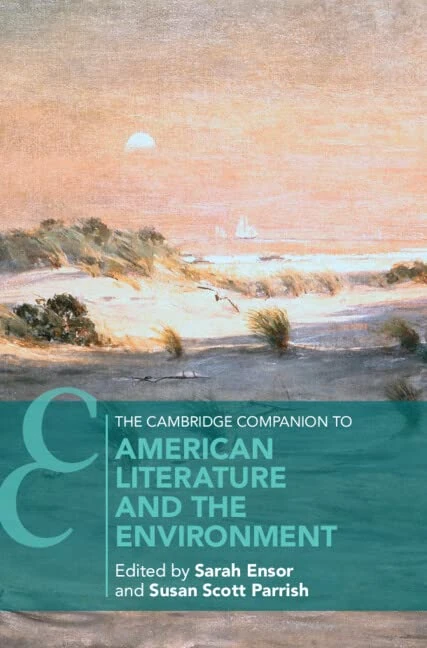 The Cambridge Companion to American Literature and the Environment (Cambridge Companions to Literature)