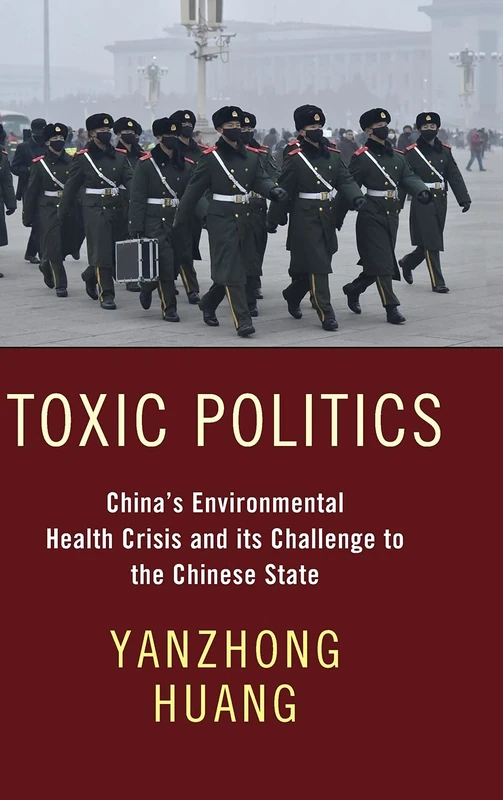 Toxic Politics: China's Environmental Health Crisis and its Challenge to the Chinese State
