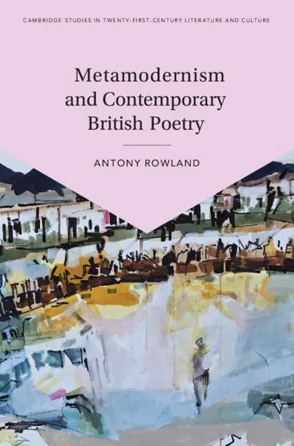 Metamodernism and Contemporary British Poetry (Cambridge Studies in Twenty-First-Century Literature and Culture)