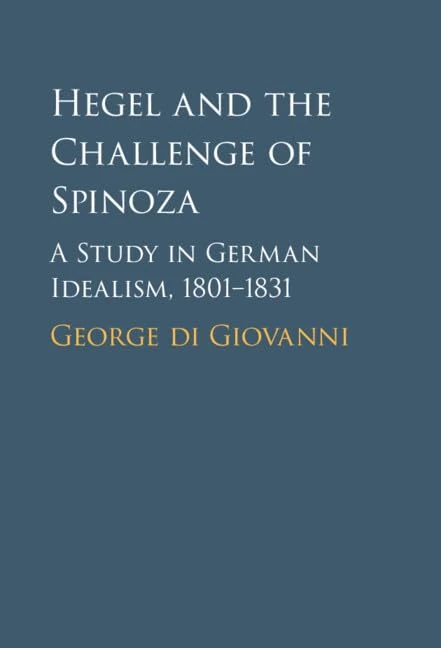 Hegel and the Challenge of Spinoza: A Study in German Idealism, 1801–1831