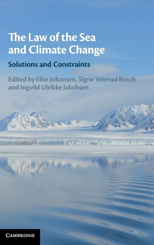 The Law of the Sea and Climate Change: Solutions and Constraints