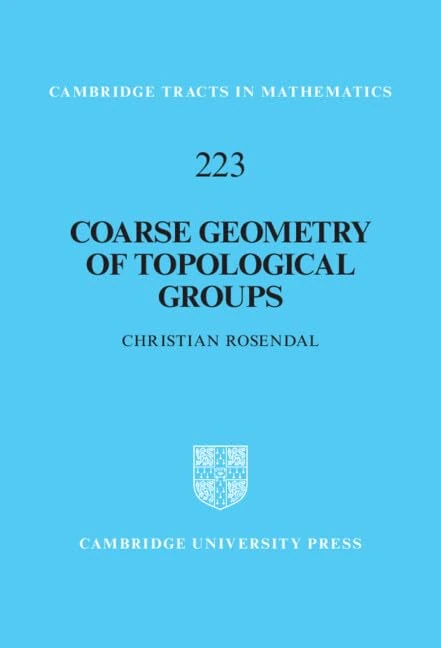 Coarse Geometry of Topological Groups: 223 (Cambridge Tracts in Mathematics, Series Number 223)