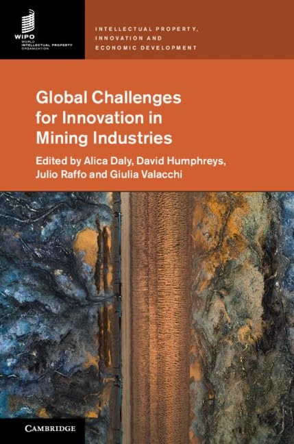 Global Challenges for Innovation in Mining Industries (Intellectual Property, Innovation and Economic Development)