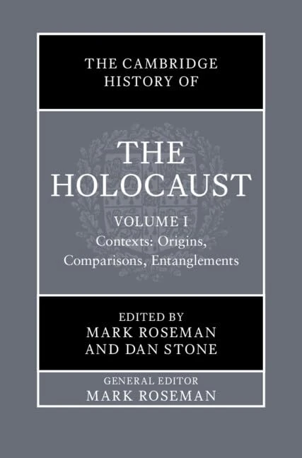 The Cambridge History of the Holocaust: Volume 1, Contexts: Origins, Comparisons, Entanglements