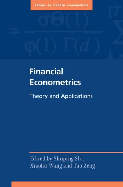 Financial Econometrics: Theory and Applications (Themes in Modern Econometrics)