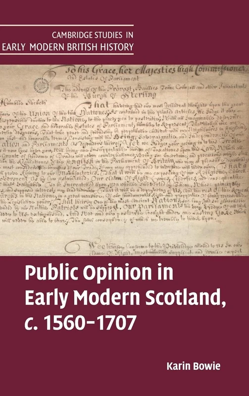 Public Opinion in Early Modern Scotland, c.1560–1707 (Cambridge Studies in Early Modern British History)