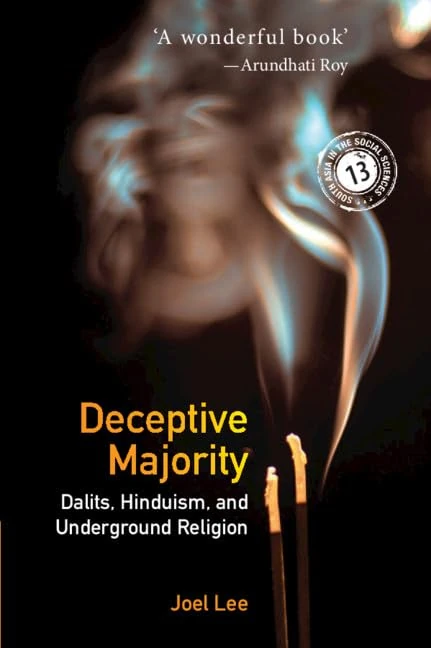 Deceptive Majority: Dalits, Hinduism, and Underground Religion: Series Number 14 (South Asia in the Social Sciences, Series Number 14) - Image 1