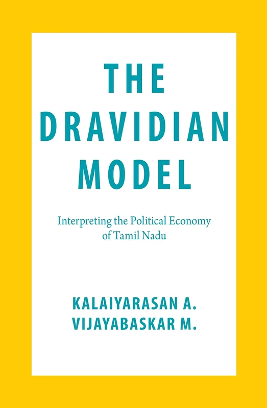The Dravidian Model: Interpreting the Political Economy of Tamil Nadu
