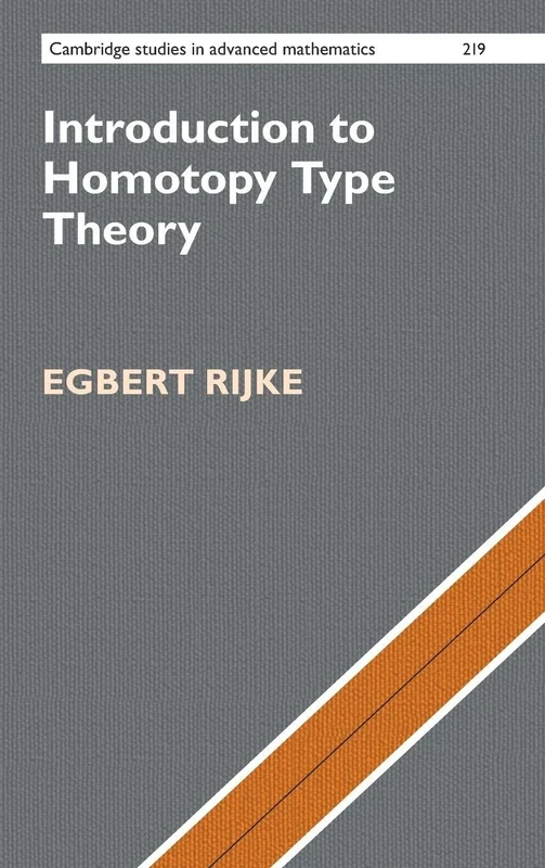 Introduction to Homotopy Type Theory: 219 (Cambridge Studies in Advanced Mathematics, Series Number 219)