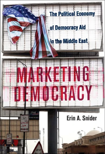 Marketing Democracy: The Political Economy of Democracy Aid in the Middle East: 64 (Cambridge Middle East Studies, Series Number 64) - Image 1
