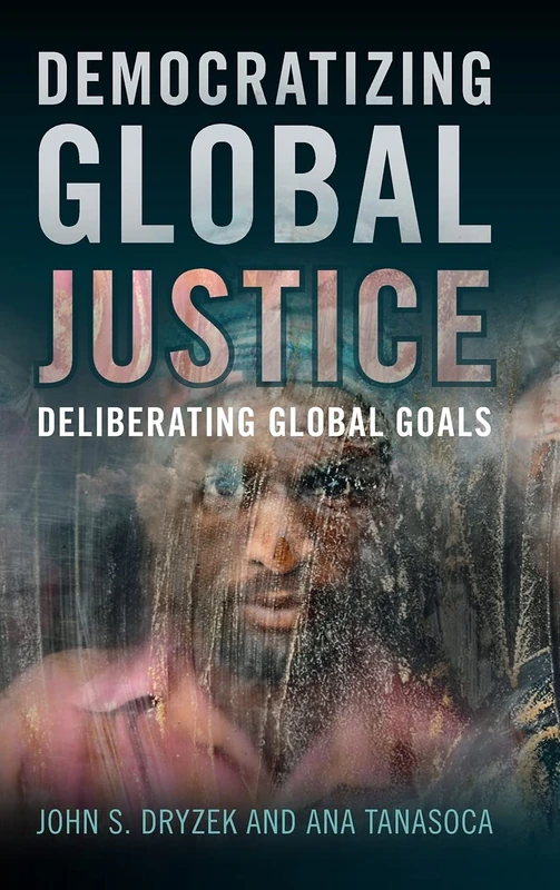 Democratizing Global Justice: Deliberating Global Goals